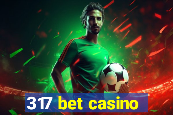 317 bet casino